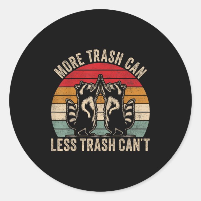 Sticker Rond More Trash Can Less Trash Can't, Funny Retro Insra (Devant)