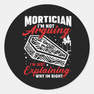 Sticker Rond Morticien Je N'Argumente Pas Les Funérailles Embal