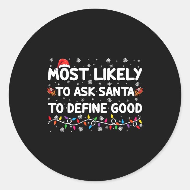 Sticker Rond Most Likely To Ask Santa To Define Good Christmas  (Devant)