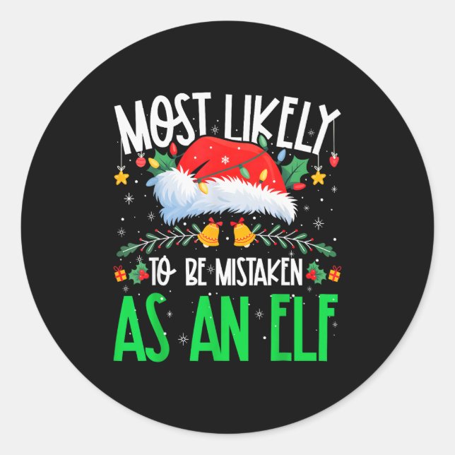 Sticker Rond Most Likely To Be Mistaken As An Elf Funny Matchin (Devant)