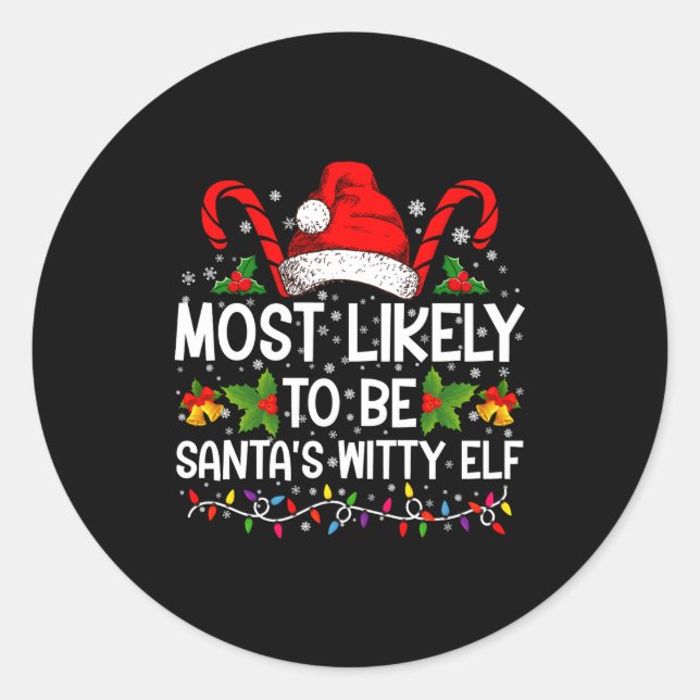 Sticker Rond Most Likely To Be Santas Witty Elf Christmas  (Devant)