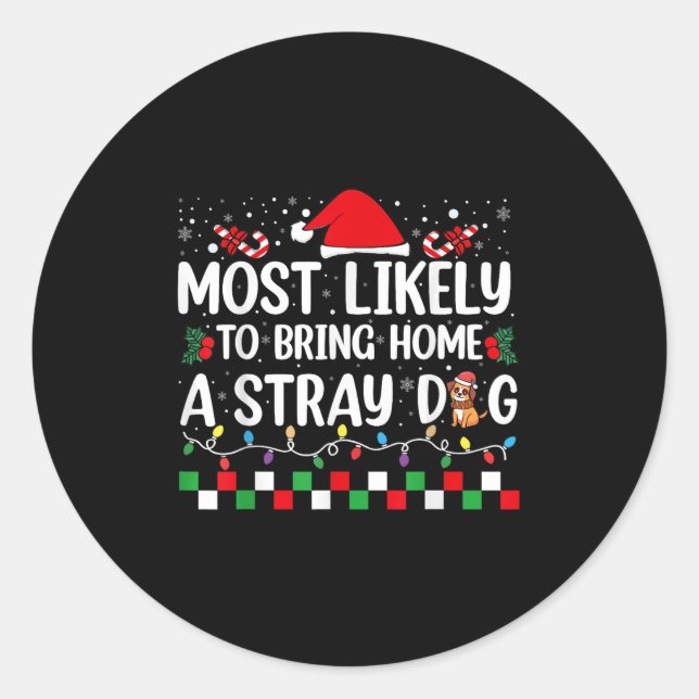Sticker Rond Most Likely To Bring Home A Stray Dog Christmas Fu (Devant)