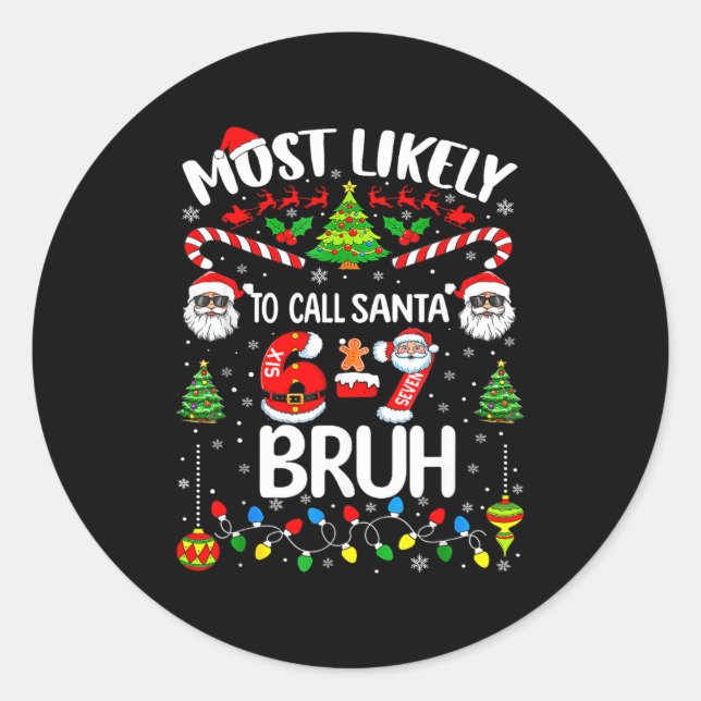 Sticker Rond Most Likely To Call Santa 67 Six Seven Bruh Christ (Devant)