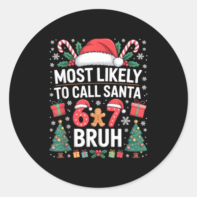 Sticker Rond Most Likely To Call Santa 67 Six Seven Bruh Christ (Devant)