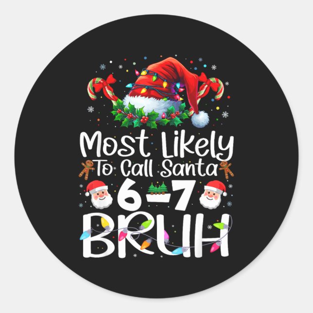 Sticker Rond Most Likely To Call Santa 6-7 Bruh Funny Christmas (Devant)