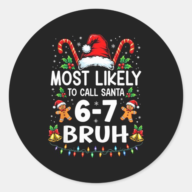 Sticker Rond Most Likely To Call Santa 6-7 Bruh Funny Christmas (Devant)