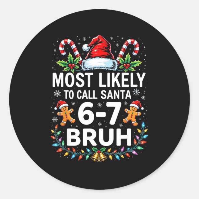 Sticker Rond Most Likely To Call Santa 6-7 Bruh Funny Christmas (Devant)