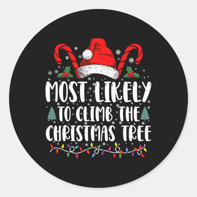 Sticker Rond Most Likely To Climb The Xmas Tree Christmas T Shi (Devant)