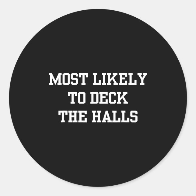 Sticker Rond Most Likely To Deck The Halls Christmas Funny  (Devant)
