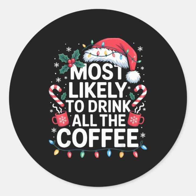 Sticker Rond Most Likely To Drink All The Coffee Funny Christma (Devant)
