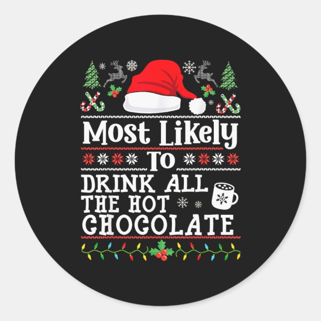 Sticker Rond Most Likely To Drink All The Hot Chocolate - Funny (Devant)