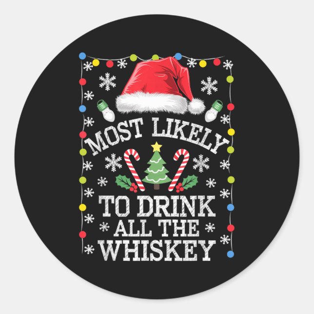 Sticker Rond Most Likely To Drink All The Whiskey Funny Christm (Devant)