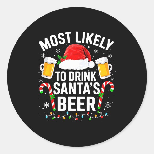 Sticker Rond Most Likely To Drink Santa's Beer Funny Drinking C (Devant)