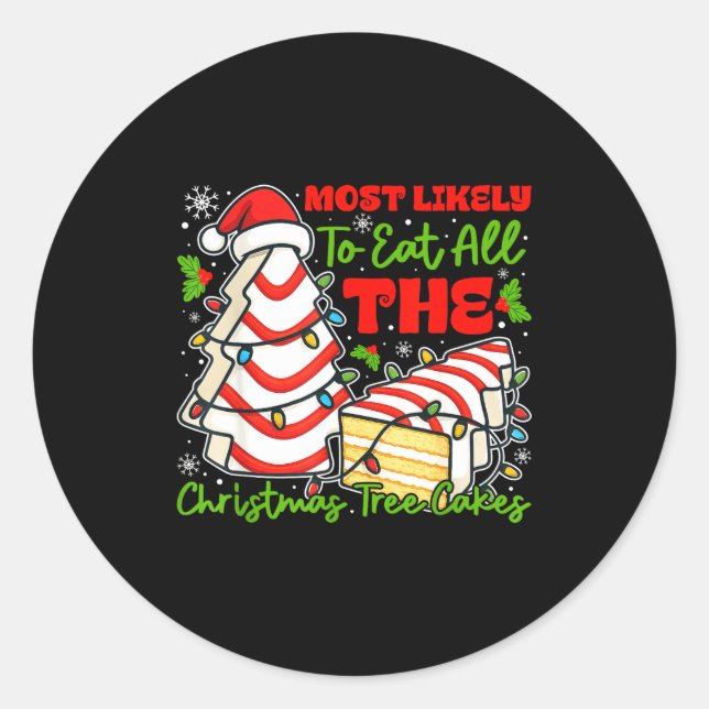 Sticker Rond Most Likely To Eat All The Christmas Tree Cakes Re (Devant)