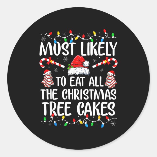 Sticker Rond Most Likely To Eat All The Christmas Tree Cakes Xm (Devant)