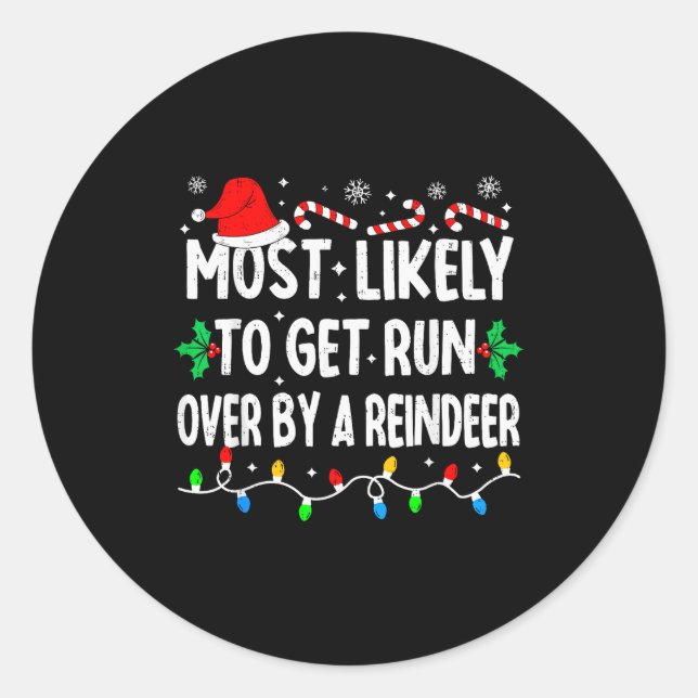 Sticker Rond Most Likely To Get Run Over By A Reindeer Matching (Devant)