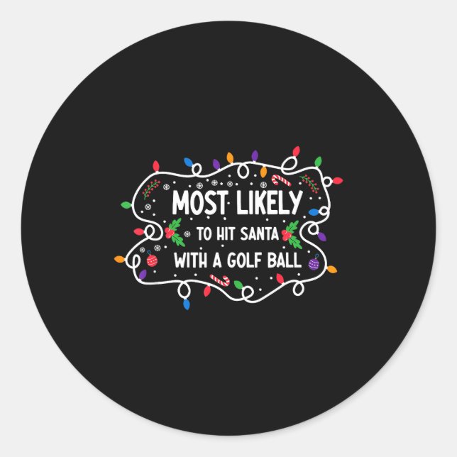 Sticker Rond Most Likely To Hit Santa With A Golf Ball  (Devant)