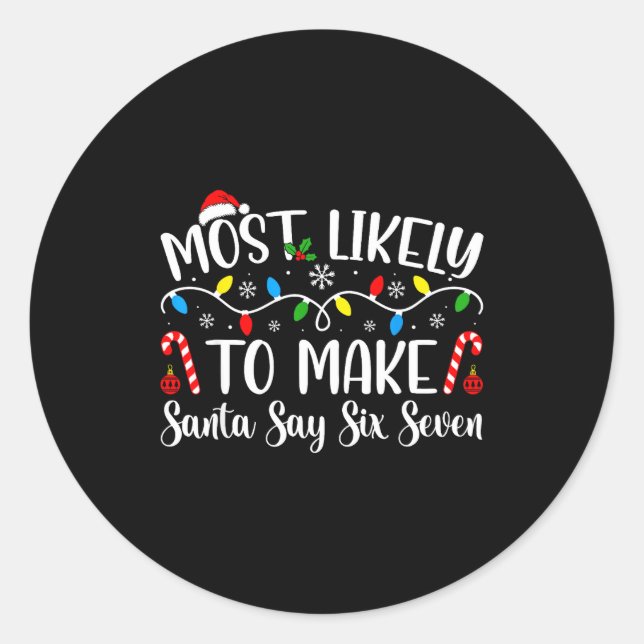 Sticker Rond Most Likely To Make Santa Say Six Seven Funny Xmas (Devant)