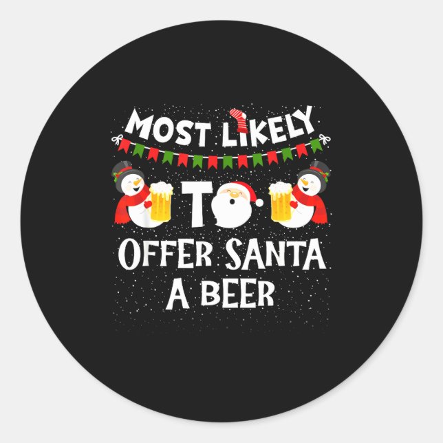 Sticker Rond Most Likely To Offer Santa A Beer Snowman Christma (Devant)