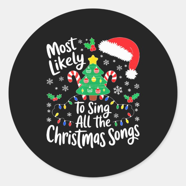 Sticker Rond Most Likely To Sing All The Christmas Songs Shirt  (Devant)