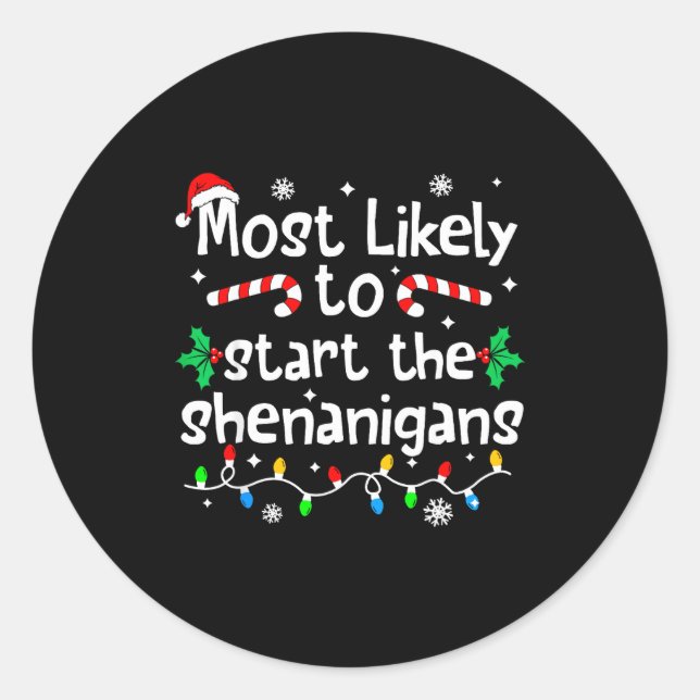 Sticker Rond Most Likely To Start The Shenanigans C-hristmas Ma (Devant)