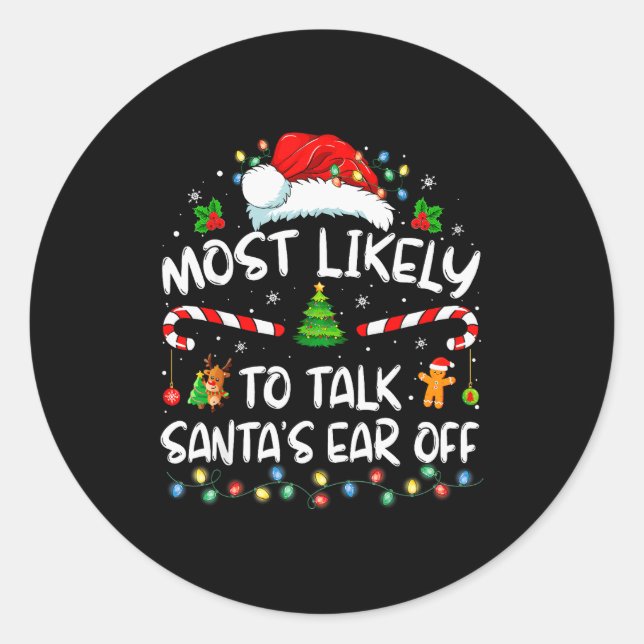 Sticker Rond Most Likely To Talk Santa's Ear Off Family Christm (Devant)