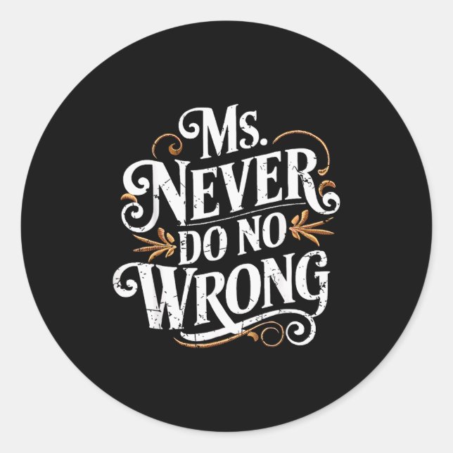 Sticker Rond Ms Never Do No Wrong Funny Confident Quote  (Devant)