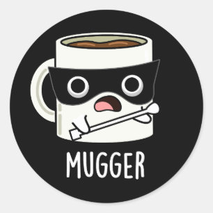 Sticker Rond Mugger Funny Mug Puns Dark BG