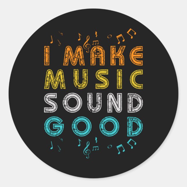 Sticker Rond Music Sound Good Audio Engineer Job DJ Band Cadeau (Devant)