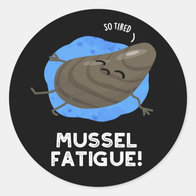 Sticker Rond Mussel Fatigue Funky Animal Muscle Pun Dark BG (Devant)