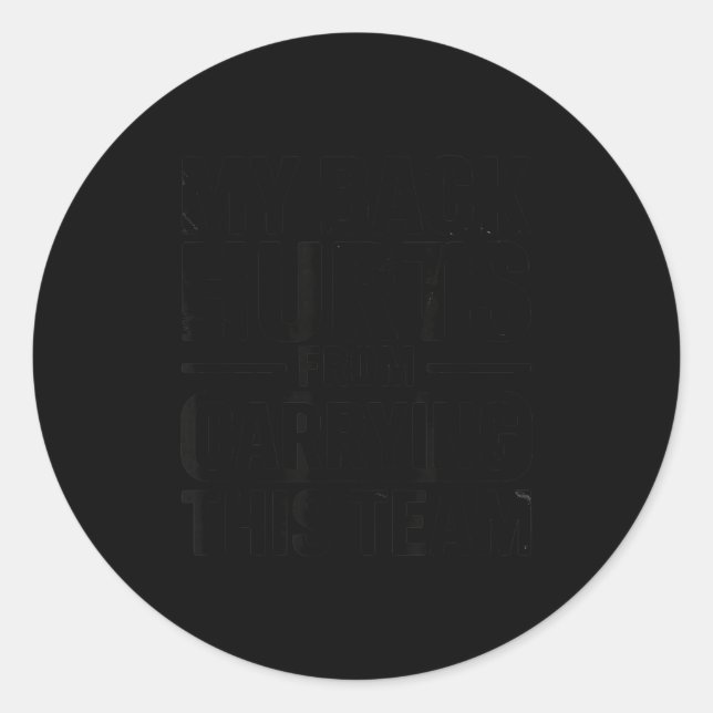 Sticker Rond My Back Hurts From Carrying This Team Funny  (Devant)