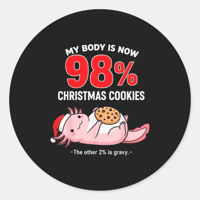 Sticker Rond My Body Is 98% Christmas Cookies Funny Axolotl Paj (Devant)