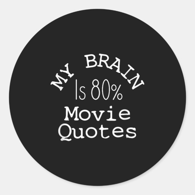 Sticker Rond My Brain Is 80% Movie Quotes Shirt, Funny Theater  (Devant)