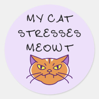 Sticker Rond My Cat Stresses Meowt Funny Cat 