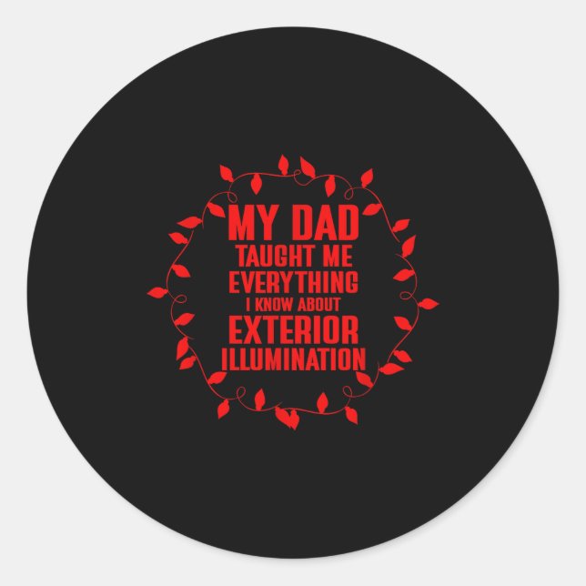 Sticker Rond My Dad Taught Me Everything I Know About Exterior  (Devant)