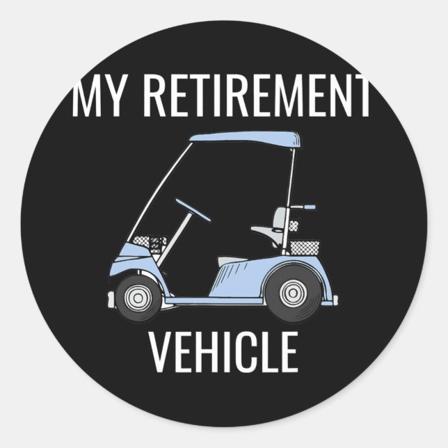 Sticker Rond My Retirement Vehicle Funny Golf Cart Retired (Devant)