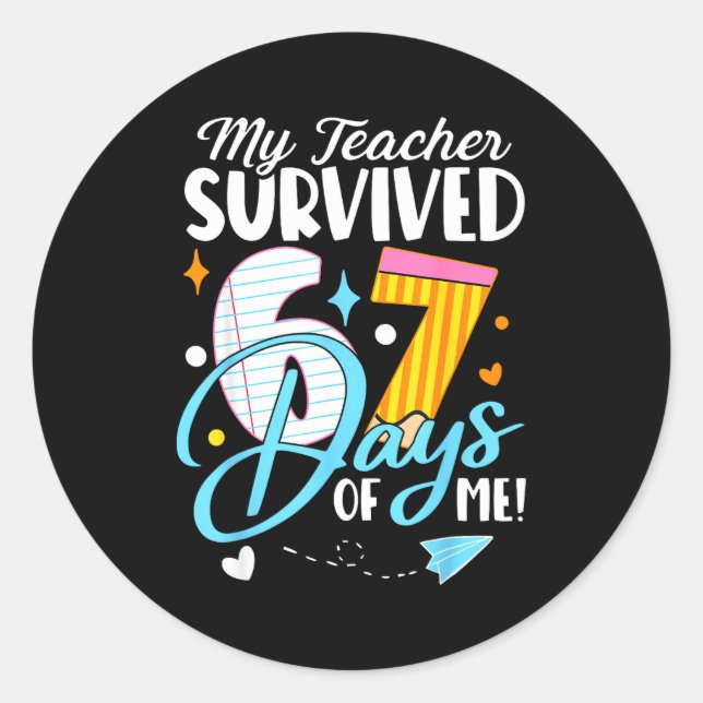 Sticker Rond My Teacher Survived 67 Days Of Me Funny Six Seven  (Devant)