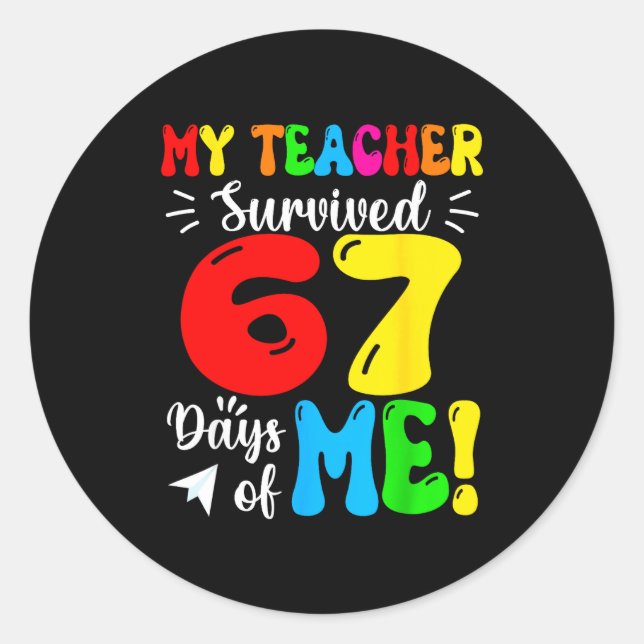Sticker Rond My Teacher Survived 67 Days Of Me Funny Students T (Devant)