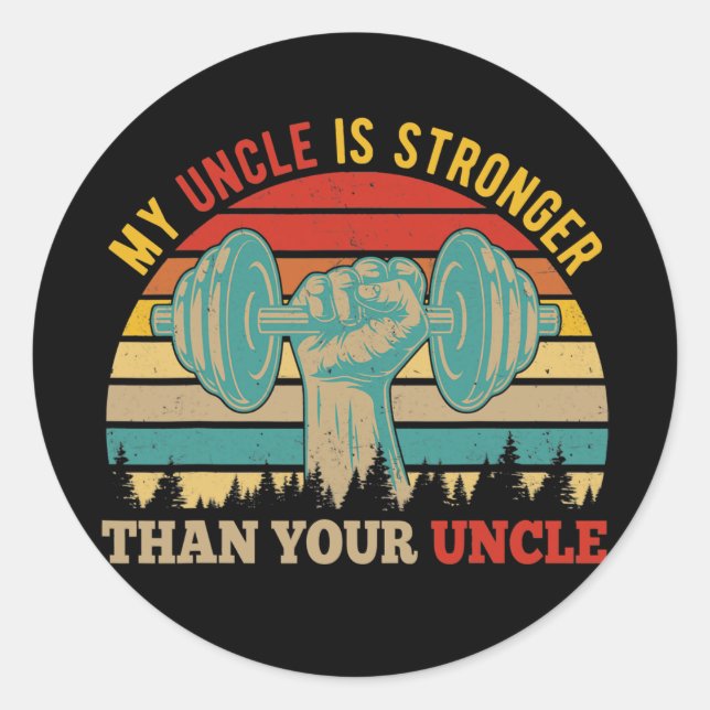 Sticker Rond My Uncle Is Stronger Than Your Uncle Cute Uncle (Devant)