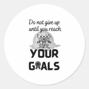 Sticker Rond N'abandonnez pas avant d'atteindre vos objectifs -