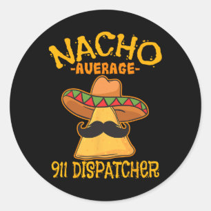 Sticker Rond Nacho Appelant 911 Dispatcher Mexicain Messager Ci