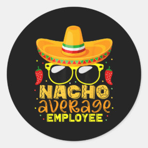 Sticker Rond Nacho Employé moyen Cinco De Mayo Anniversaire