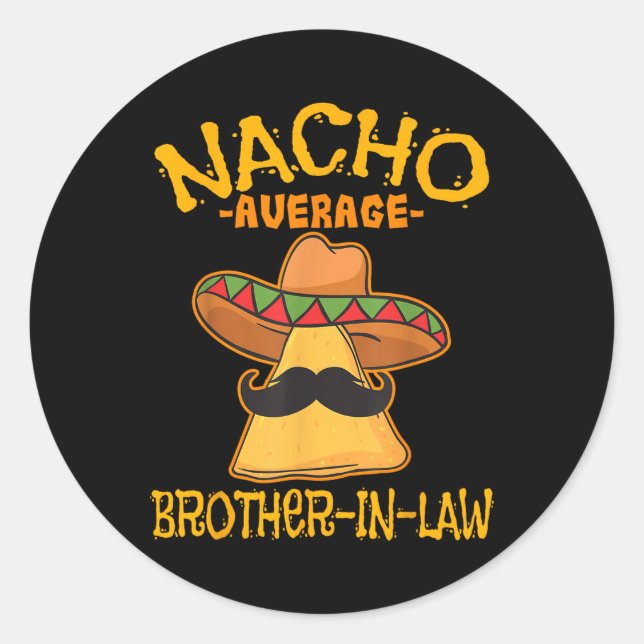 Sticker Rond Nacho Moyenne beau-frère dans la belle-famille mex (Devant)