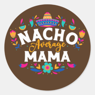 Sticker Rond Nacho Moyenne Mama Cinco De Mayo Correspondance Me