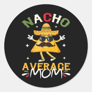 Sticker Rond Nacho Moyenne Maman Amusante Maman Mexicaine Cinco