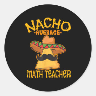 Sticker Rond Nacho Moyenne Mathématiques Enseignant Mathématiqu