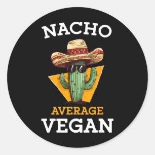 Sticker Rond Nacho Moyenne Vegan Ami Fun Mexicain Plaisanterie 