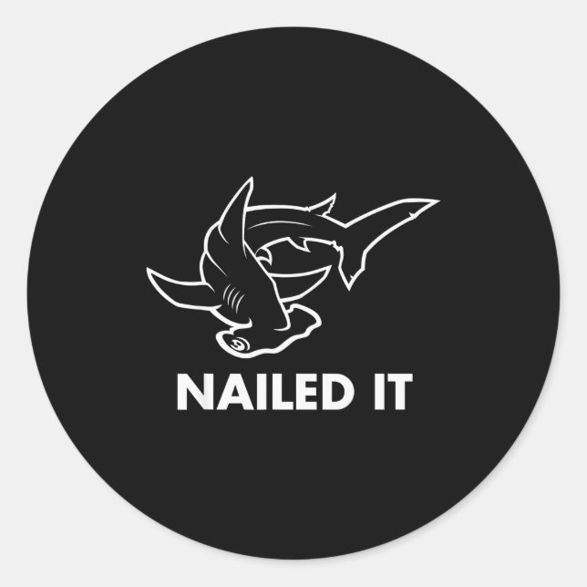 Sticker Rond Nailed It - Funny Hammerhead Shark  (Devant)