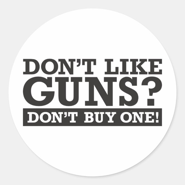 Sticker Rond N'aime pas les armes à feu ? N'en achetez pas un ! (Devant)