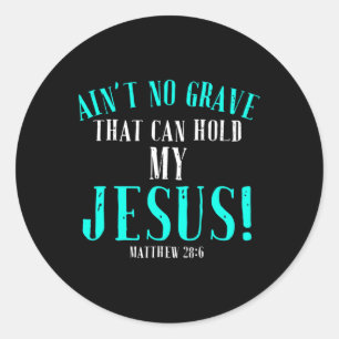 Sticker Rond N'Aint Aucune Grave Qui Peut Tenir Jésus Pâques Vi